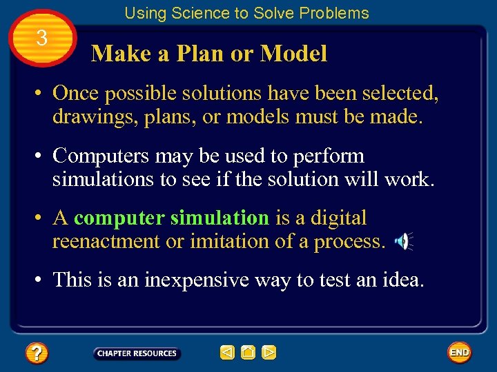 Using Science to Solve Problems 3 Make a Plan or Model • Once possible