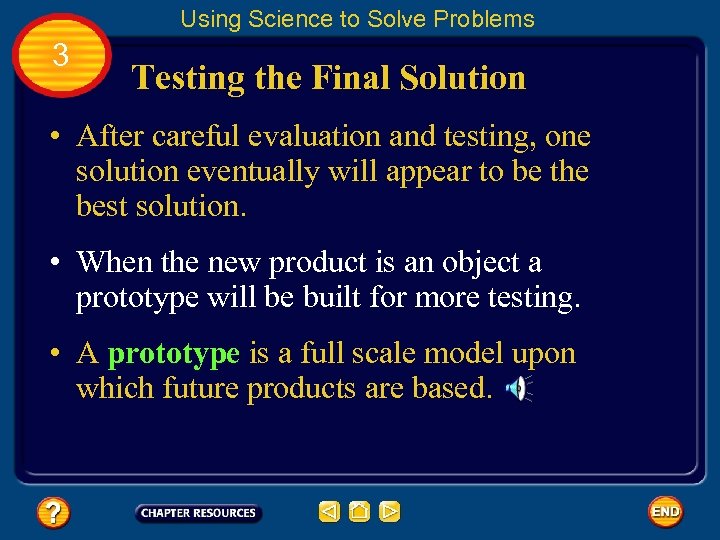 Using Science to Solve Problems 3 Testing the Final Solution • After careful evaluation