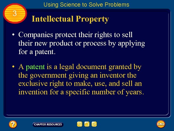 Using Science to Solve Problems 3 Intellectual Property • Companies protect their rights to