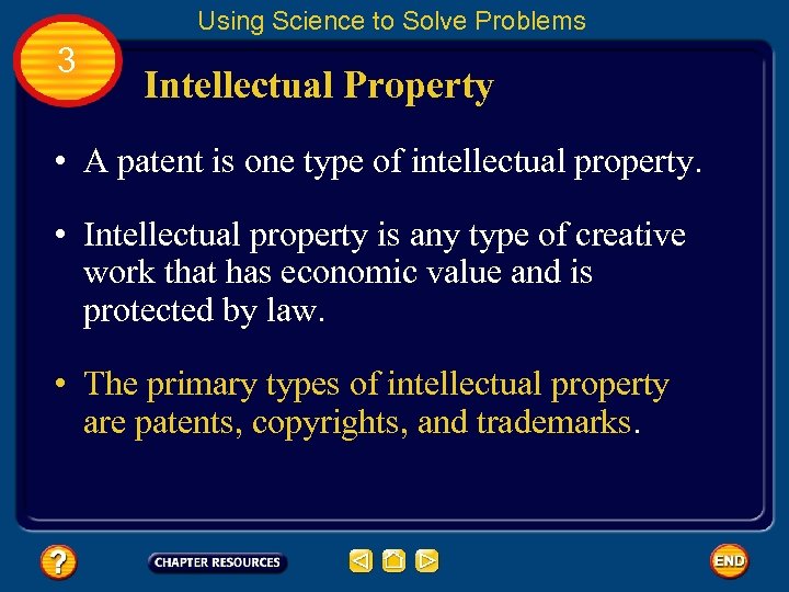 Using Science to Solve Problems 3 Intellectual Property • A patent is one type