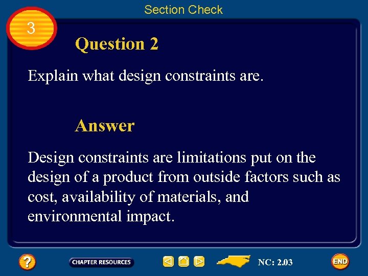 Section Check 3 Question 2 Explain what design constraints are. Answer Design constraints are