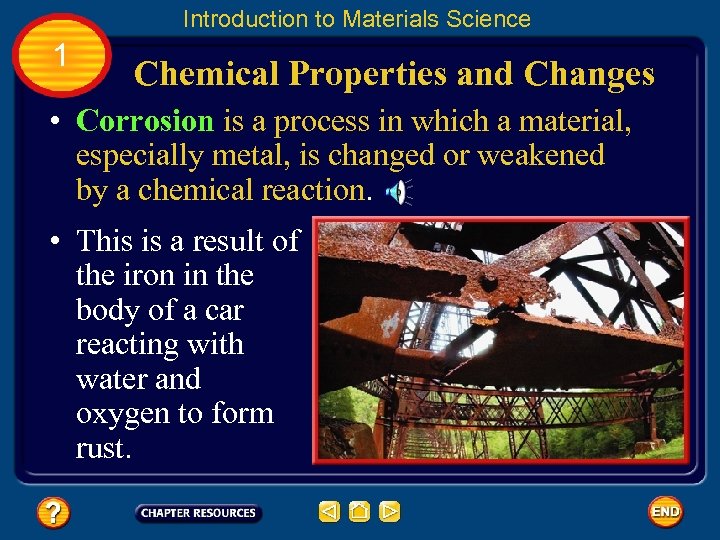 Introduction to Materials Science 1 Chemical Properties and Changes • Corrosion is a process