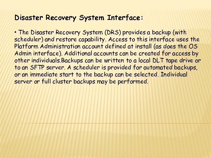 Disaster Recovery System Interface: • The Disaster Recovery System (DRS) provides a backup (with