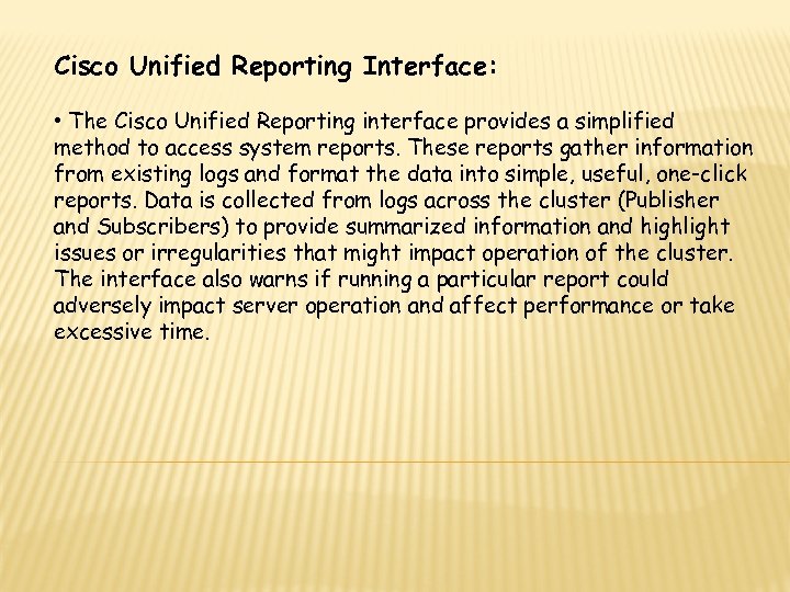 Cisco Unified Reporting Interface: • The Cisco Unified Reporting interface provides a simplified method