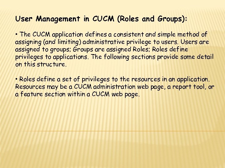 User Management in CUCM (Roles and Groups): • The CUCM application defines a consistent