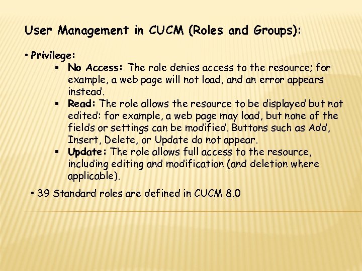 User Management in CUCM (Roles and Groups): • Privilege: § No Access: The role