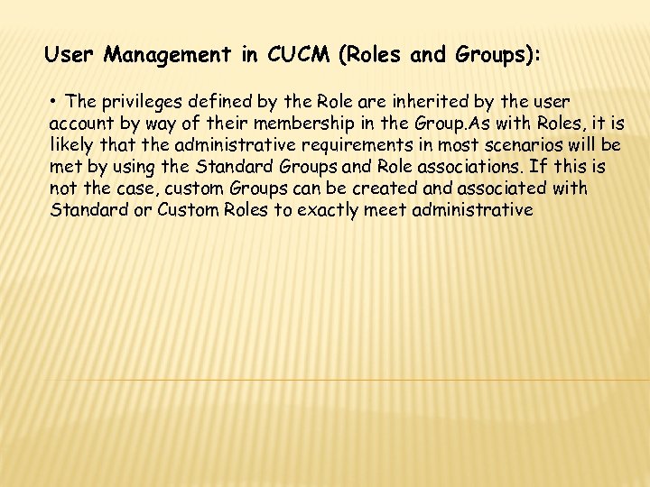 User Management in CUCM (Roles and Groups): • The privileges defined by the Role