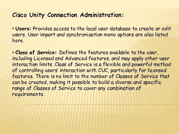 Cisco Unity Connection Administration: • Users: Provides access to the local user database to