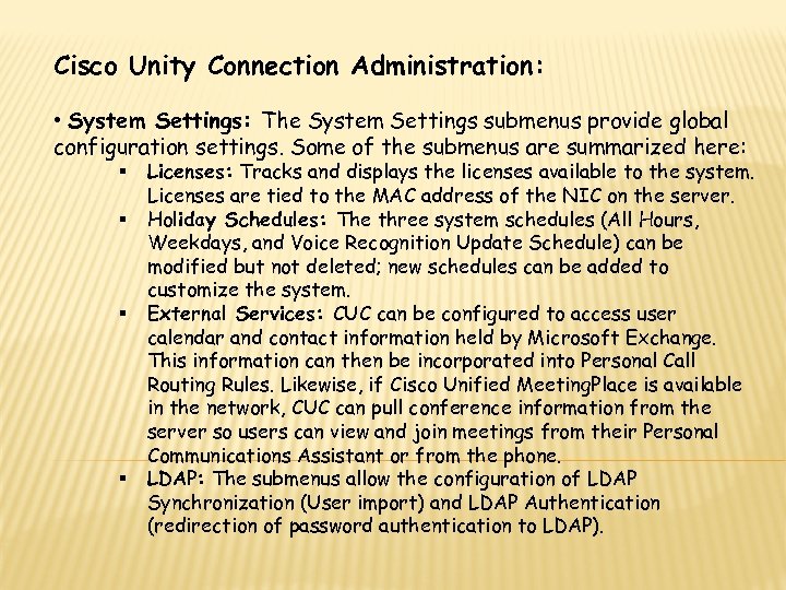 Cisco Unity Connection Administration: • System Settings: The System Settings submenus provide global configuration