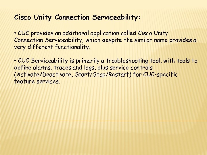 Cisco Unity Connection Serviceability: • CUC provides an additional application called Cisco Unity Connection