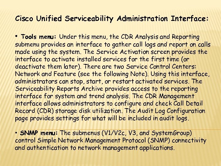 Cisco Unified Serviceability Administration Interface: • Tools menu: Under this menu, the CDR Analysis