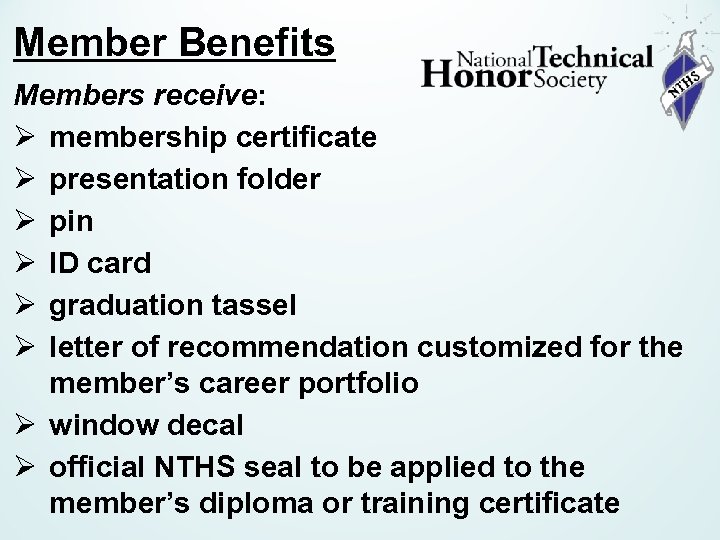 Member Benefits Members receive: Ø membership certificate Ø presentation folder Ø pin Ø ID