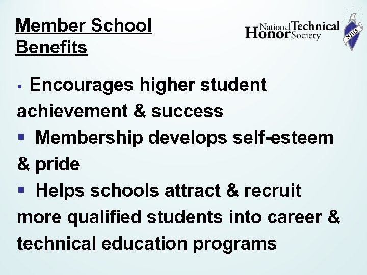 Member School Benefits § Encourages higher student achievement & success § Membership develops self-esteem