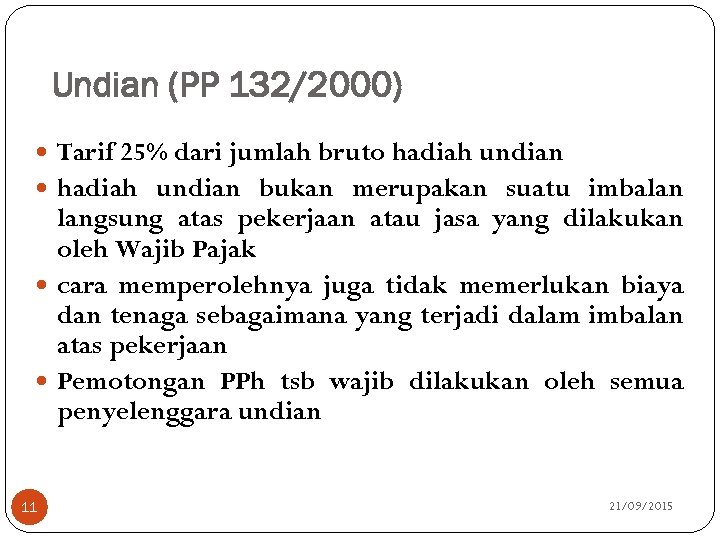 Undian (PP 132/2000) Tarif 25% dari jumlah bruto hadiah undian bukan merupakan suatu imbalan