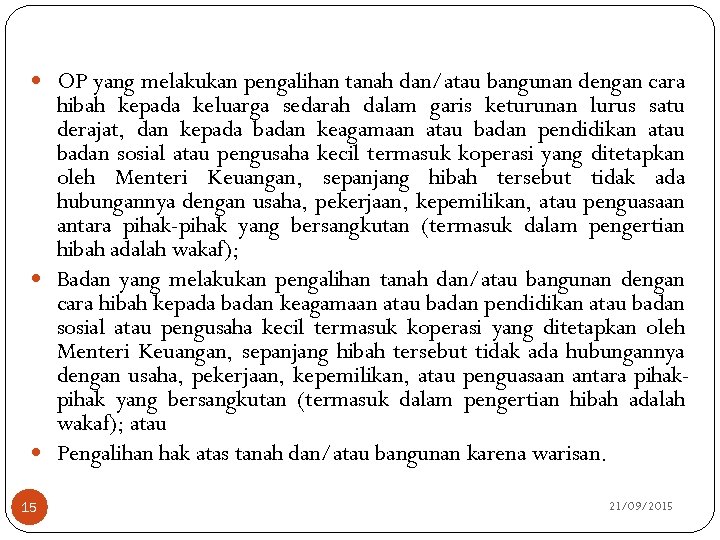  OP yang melakukan pengalihan tanah dan/atau bangunan dengan cara hibah kepada keluarga sedarah