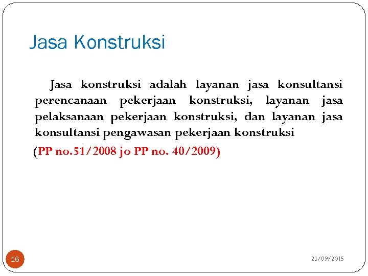 Jasa Konstruksi Jasa konstruksi adalah layanan jasa konsultansi perencanaan pekerjaan konstruksi, layanan jasa pelaksanaan