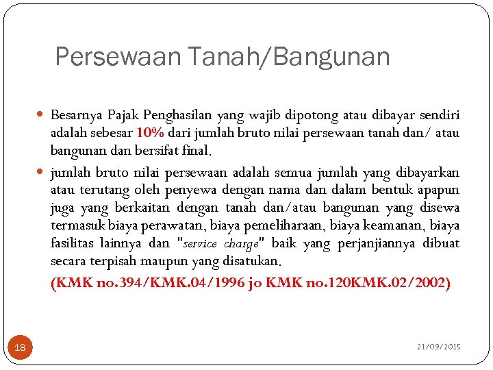 Persewaan Tanah/Bangunan Besarnya Pajak Penghasilan yang wajib dipotong atau dibayar sendiri adalah sebesar 10%