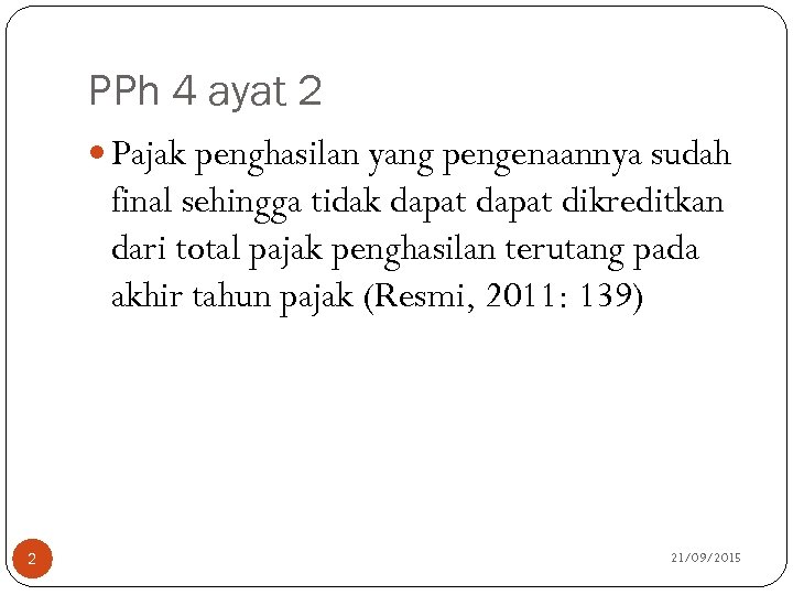 PPh 4 ayat 2 Pajak penghasilan yang pengenaannya sudah final sehingga tidak dapat dikreditkan