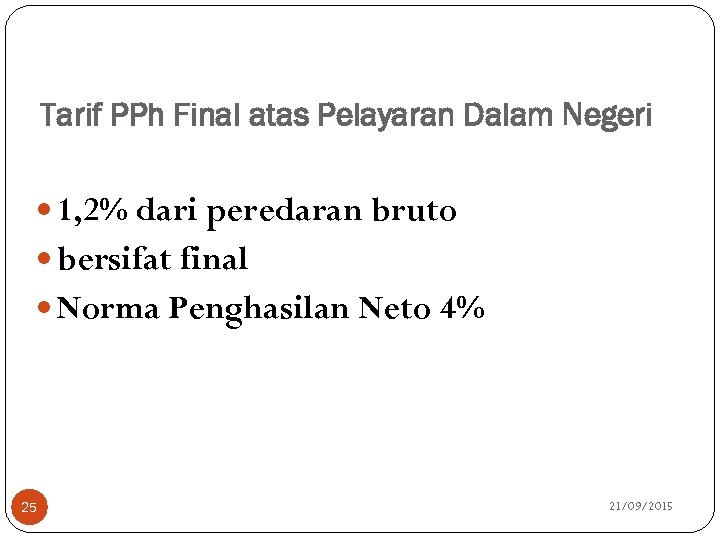 Tarif PPh Final atas Pelayaran Dalam Negeri 1, 2% dari peredaran bruto bersifat final