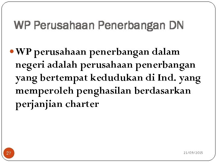 WP Perusahaan Penerbangan DN WP perusahaan penerbangan dalam negeri adalah perusahaan penerbangan yang bertempat