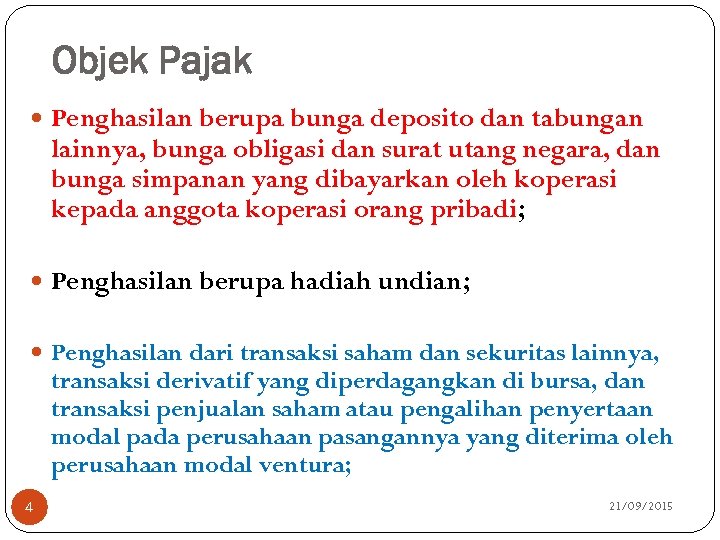 Objek Pajak Penghasilan berupa bunga deposito dan tabungan lainnya, bunga obligasi dan surat utang