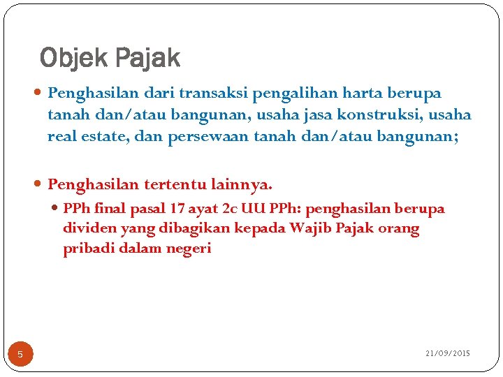 Objek Pajak Penghasilan dari transaksi pengalihan harta berupa tanah dan/atau bangunan, usaha jasa konstruksi,