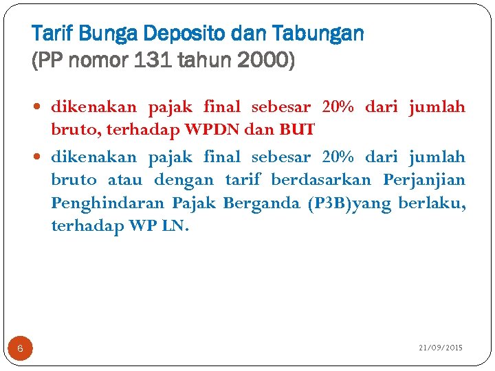 Tarif Bunga Deposito dan Tabungan (PP nomor 131 tahun 2000) dikenakan pajak final sebesar