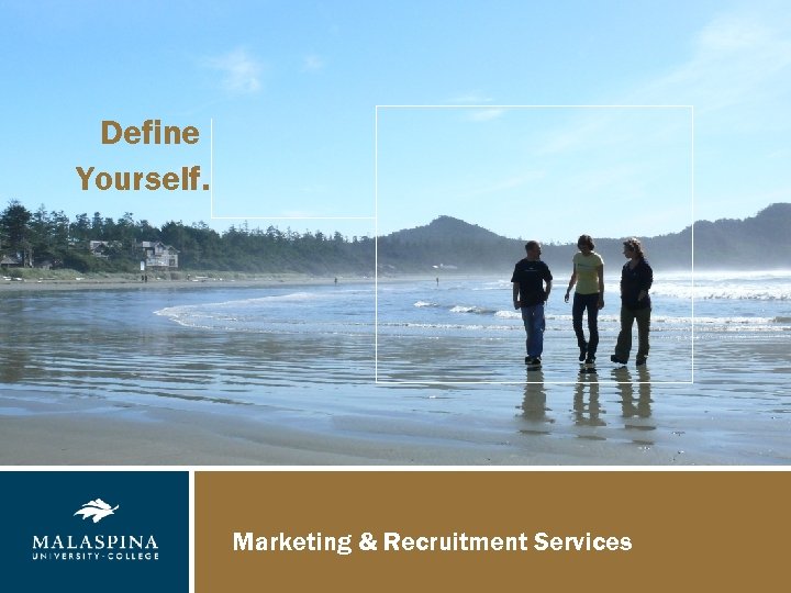 Define Yourself. Marketing & Recruitment Services 