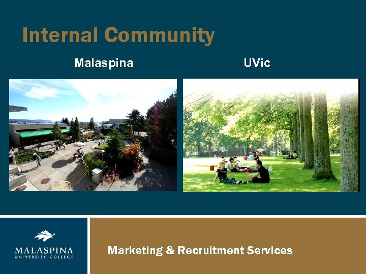 Internal Community Malaspina UVic Marketing & Recruitment Services 