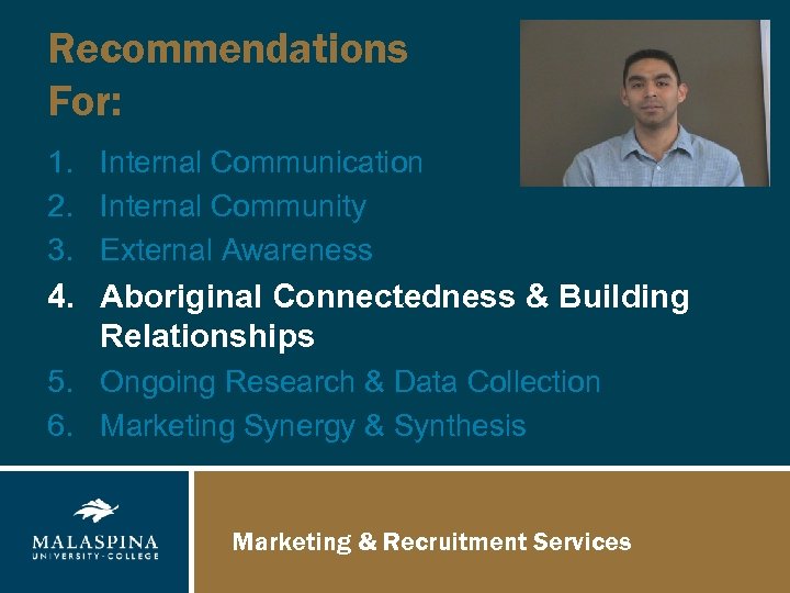 Recommendations For: 1. Internal Communication 2. Internal Community 3. External Awareness 4. Aboriginal Connectedness