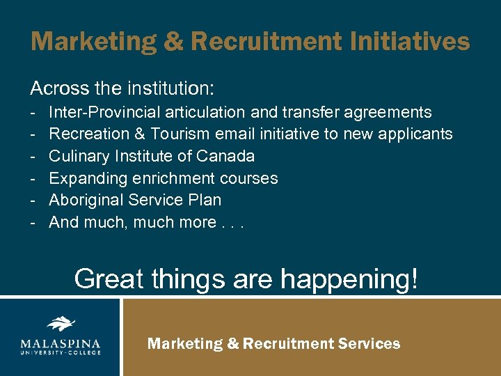 Marketing & Recruitment Initiatives Across the institution: - Inter-Provincial articulation and transfer agreements Recreation