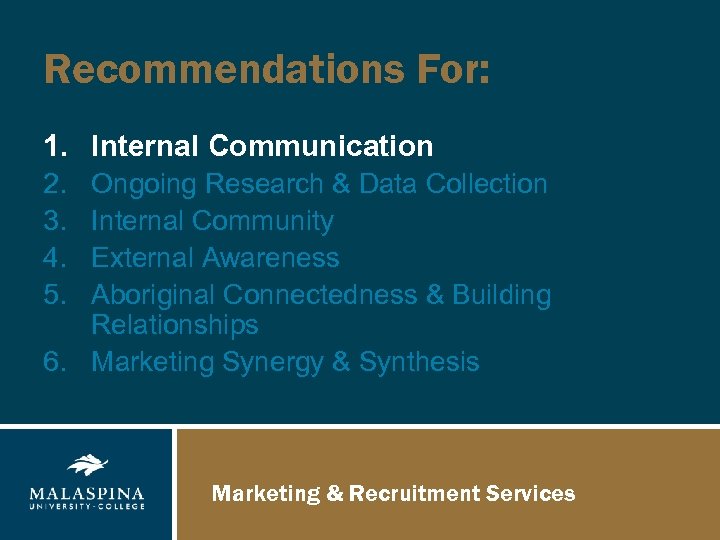 Recommendations For: 1. Internal Communication 2. 3. 4. 5. Ongoing Research & Data Collection