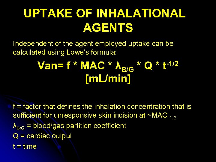 UPTAKE OF INHALATIONAL AGENTS Independent of the agent employed uptake can be calculated using