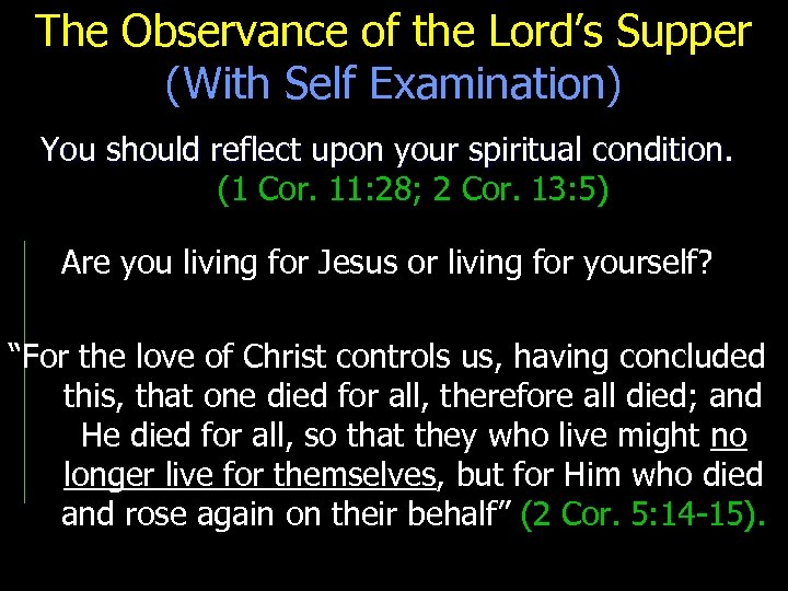 The Observance of the Lord’s Supper (With Self Examination) You should reflect upon your