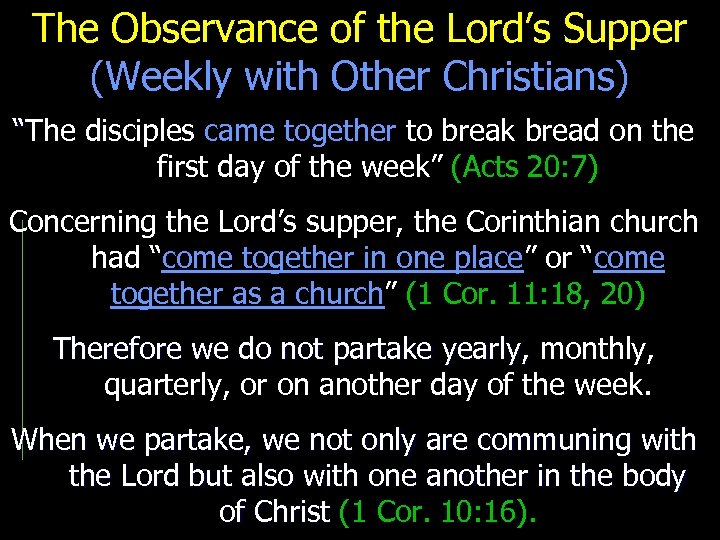 The Observance of the Lord’s Supper (Weekly with Other Christians) “The disciples came together