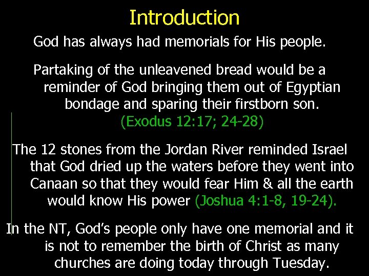 Introduction God has always had memorials for His people. Partaking of the unleavened bread