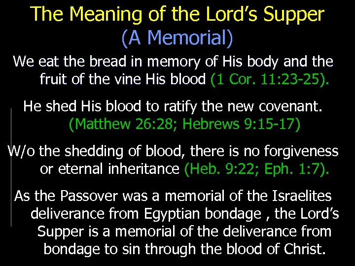 The Meaning of the Lord’s Supper (A Memorial) We eat the bread in memory