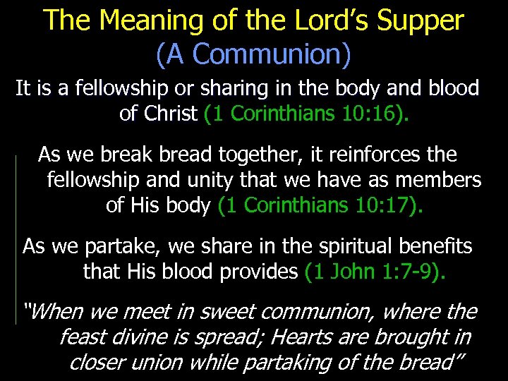 The Meaning of the Lord’s Supper (A Communion) It is a fellowship or sharing