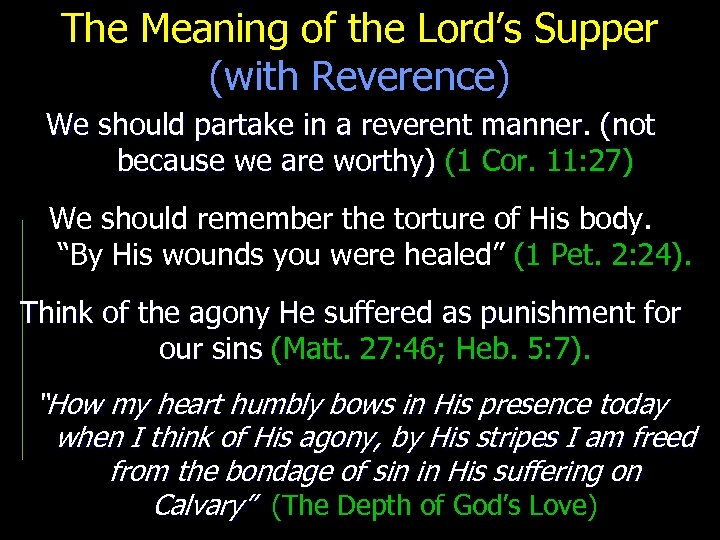 The Meaning of the Lord’s Supper (with Reverence) We should partake in a reverent