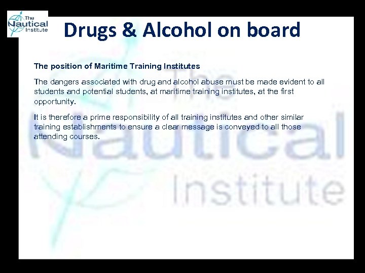 Drugs & Alcohol on board The position of Maritime Training Institutes The dangers associated