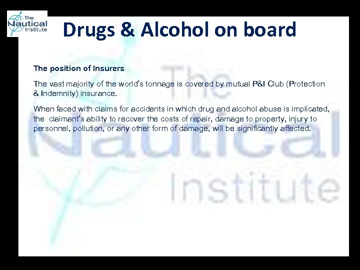 Drugs & Alcohol on board The position of Insurers The vast majority of the