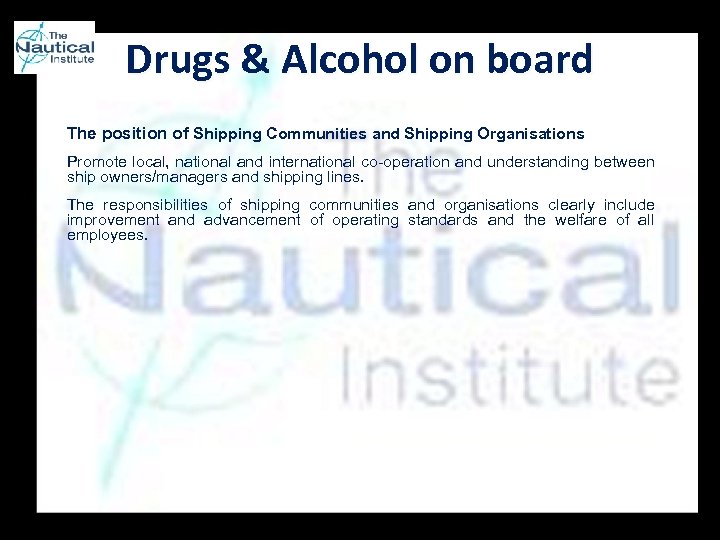 Drugs & Alcohol on board The position of Shipping Communities and Shipping Organisations Promote