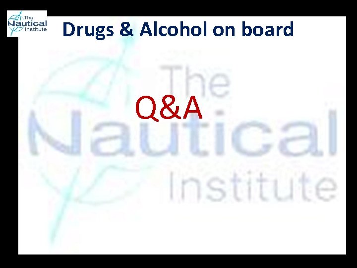 Drugs & Alcohol on board Q&A 