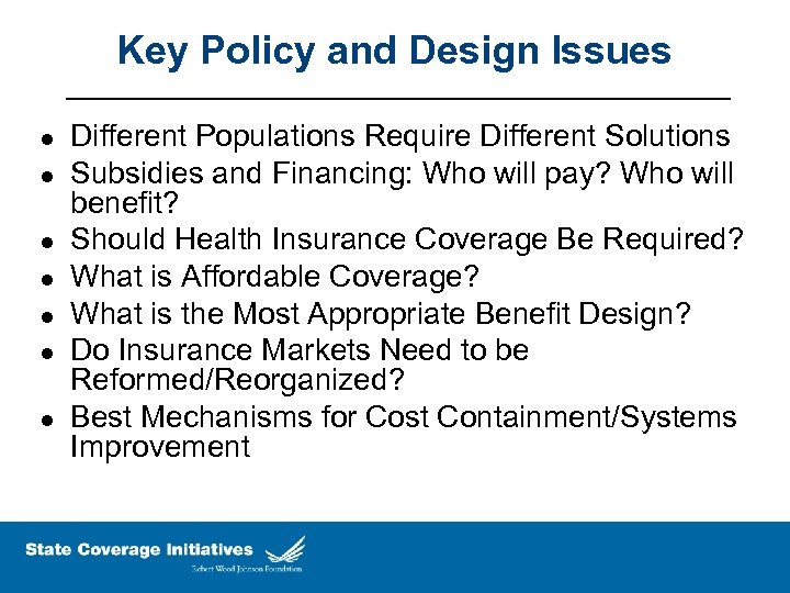 Key Policy and Design Issues l l l l Different Populations Require Different Solutions