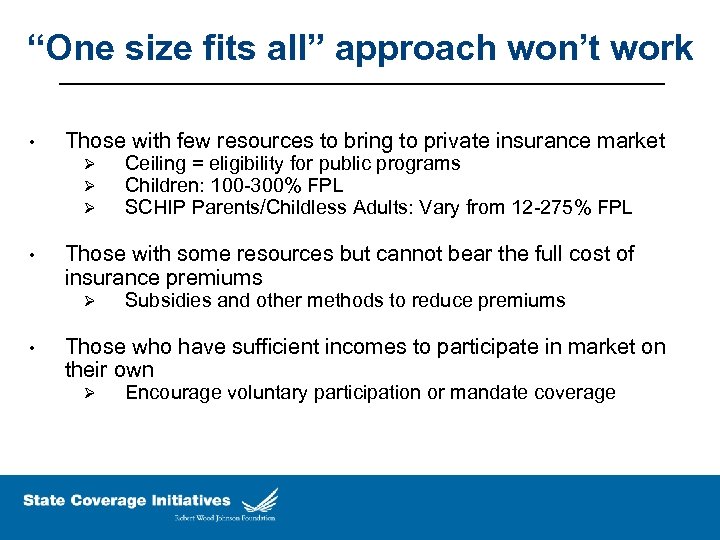 “One size fits all” approach won’t work • Those with few resources to bring