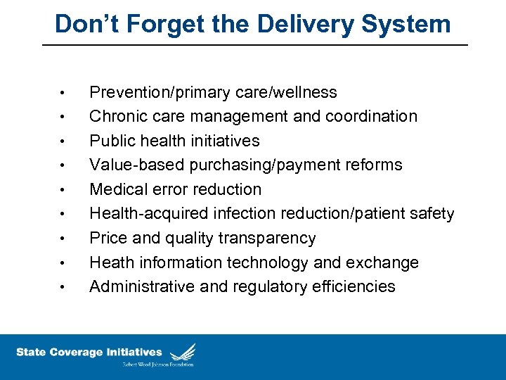 Don’t Forget the Delivery System • • • Prevention/primary care/wellness Chronic care management and