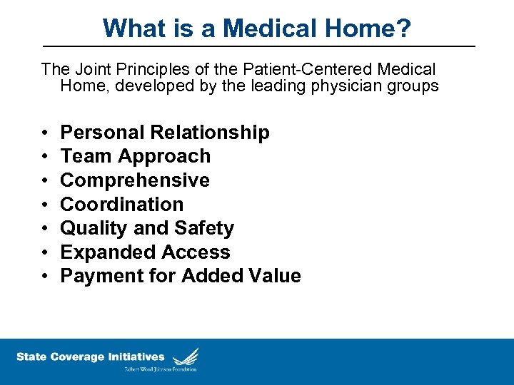 What is a Medical Home? The Joint Principles of the Patient-Centered Medical Home, developed