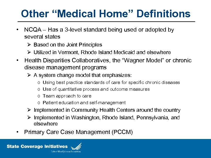 Other “Medical Home” Definitions • NCQA – Has a 3 -level standard being used