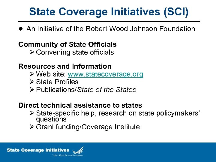 State Coverage Initiatives (SCI) l An Initiative of the Robert Wood Johnson Foundation Community