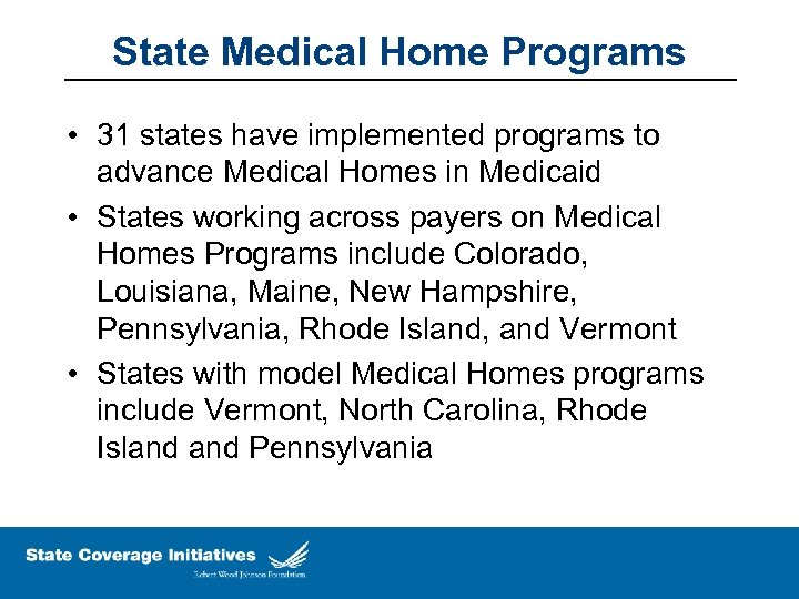 State Medical Home Programs • 31 states have implemented programs to advance Medical Homes